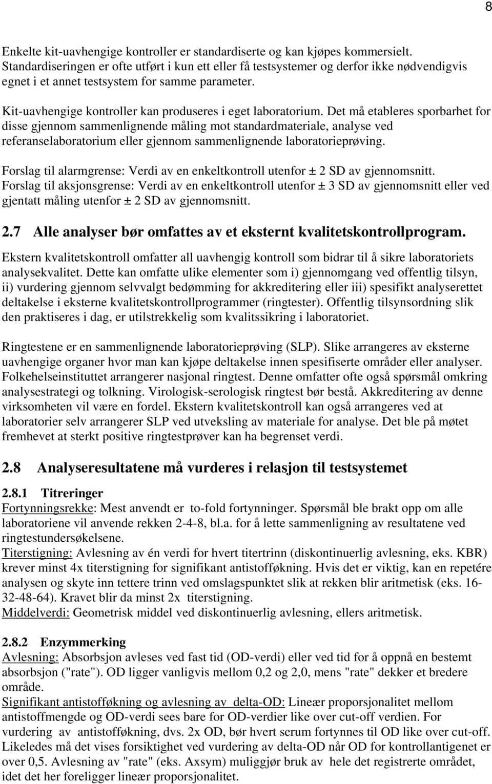 Kit-uavhengige kontroller kan produseres i eget laboratorium.