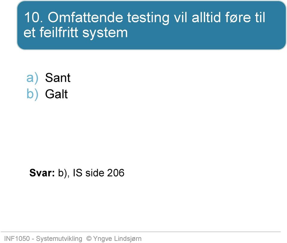 feilfritt system a) Sant