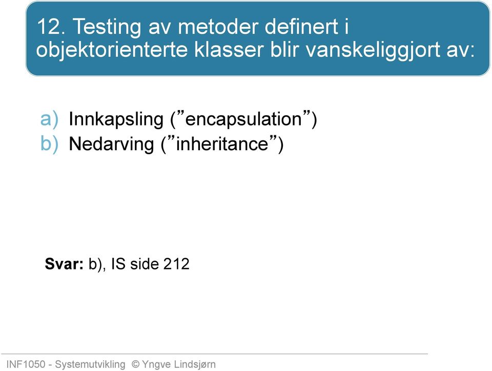 vanskeliggjort av: a) Innkapsling (