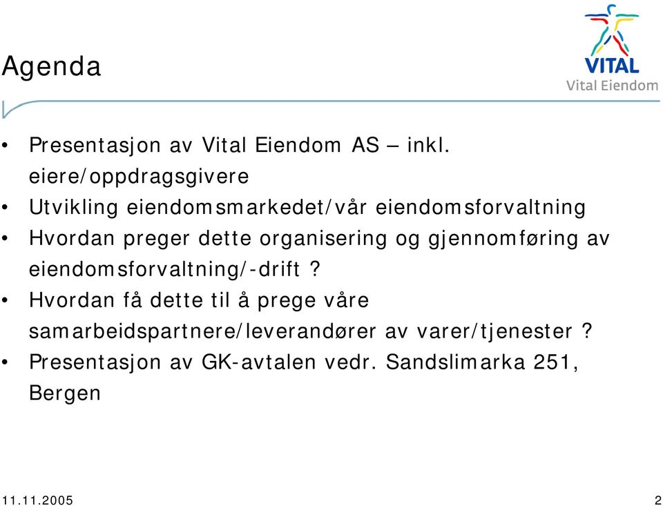 dette organisering og gjennomføring av eiendomsforvaltning/-drift?