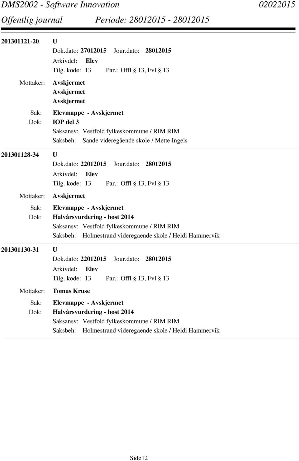 dato: 28012015 Elevmappe - Halvårsvurdering - høst 2014 Saksbeh: Holmestrand videregående skole /