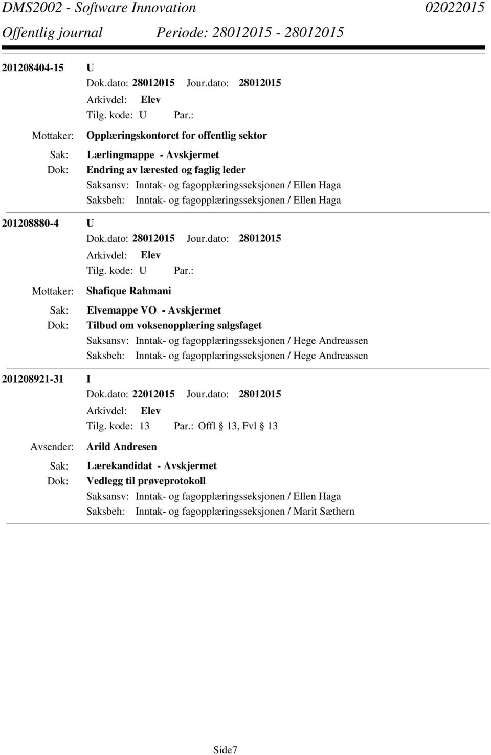 voksenopplæring salgsfaget Saksbeh: Inntak- og fagopplæringsseksjonen / Hege Andreassen 201208921-31 I Dok.dato: 22012015 Jour.