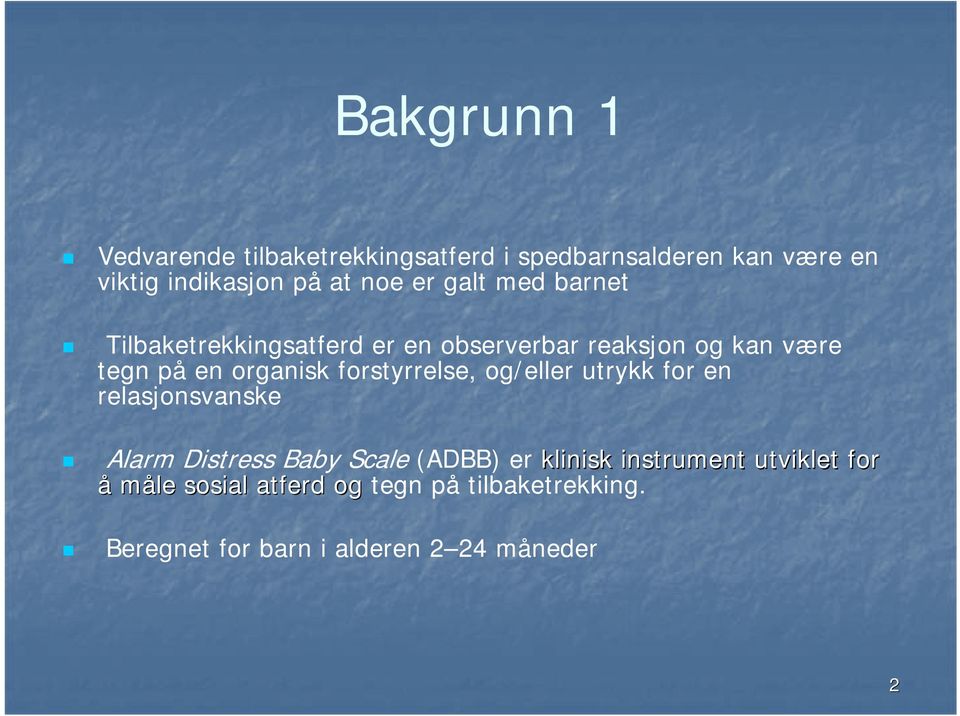 forstyrrelse, og/eller utrykk for en relasjonsvanske Alarm Distress Baby Scale (ADBB) er klinisk