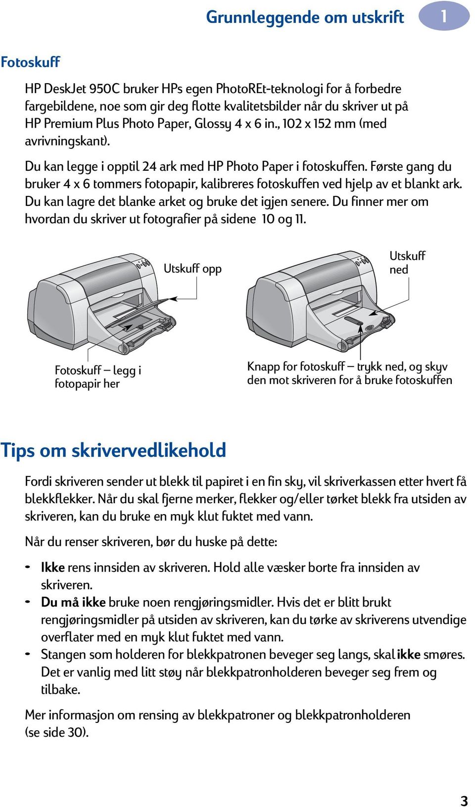 Første gang du bruker 4 x 6 tommers fotopapir, kalibreres fotoskuffen ved hjelp av et blankt ark. Du kan lagre det blanke arket og bruke det igjen senere.