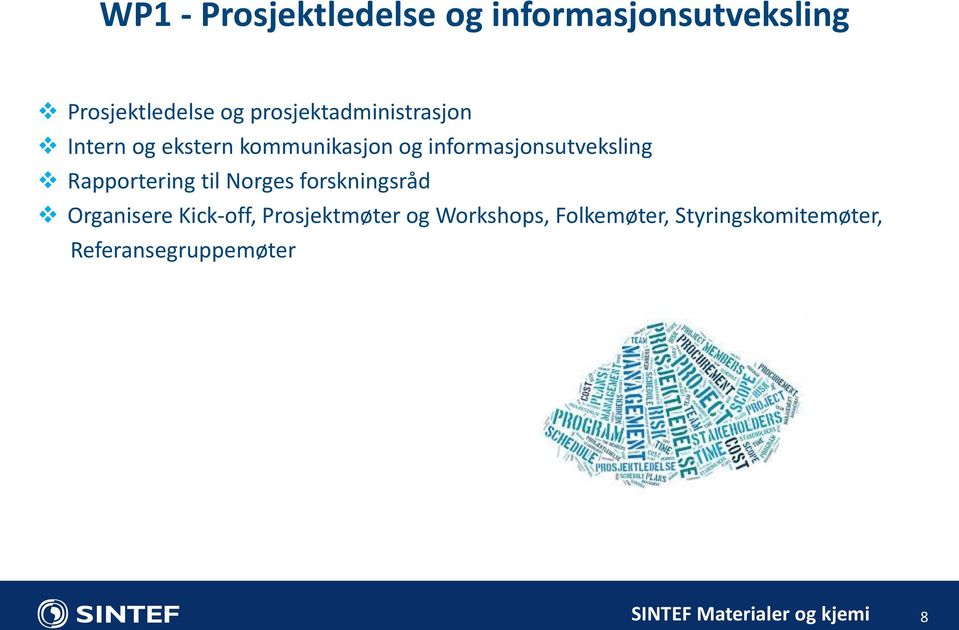 informasjonsutveksling Rapportering til Norges forskningsråd Organisere