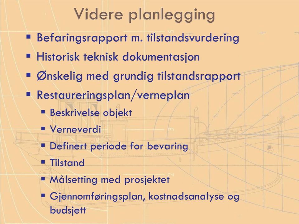 tilstandsrapport Restaureringsplan/verneplan Beskrivelse objekt Verneverdi