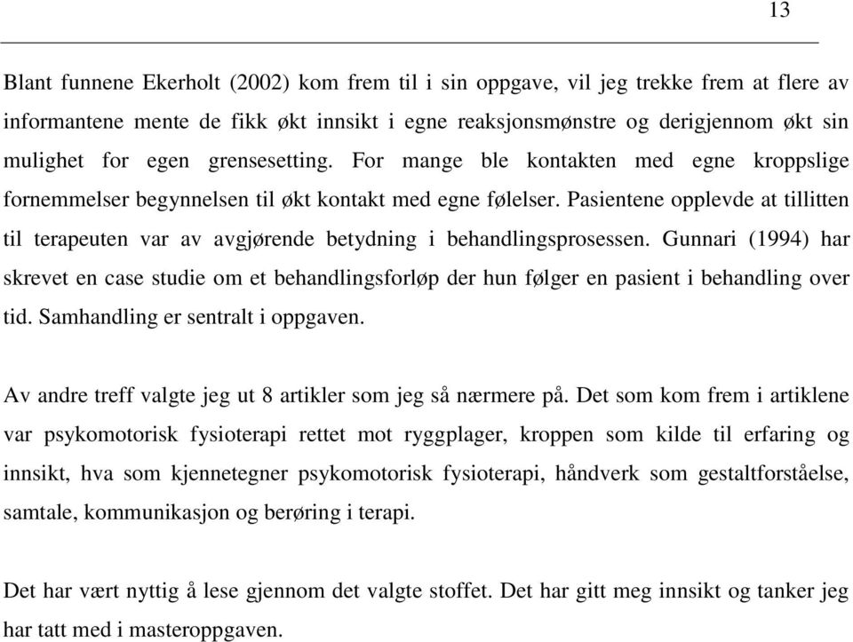 Pasientene opplevde at tillitten til terapeuten var av avgjørende betydning i behandlingsprosessen.