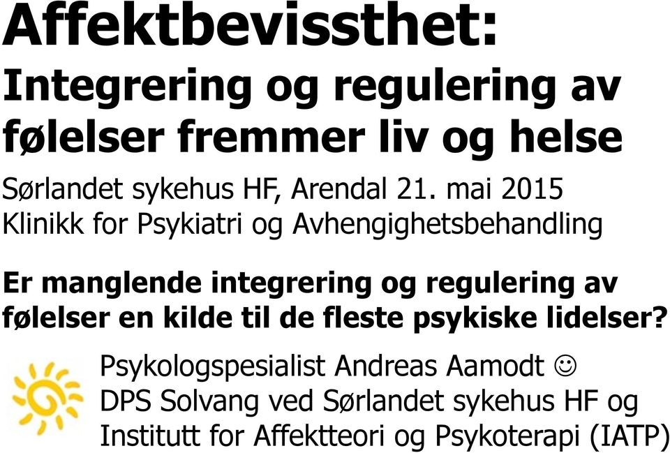 mai 2015 Klinikk for Psykiatri og Avhengighetsbehandling Er manglende integrering og regulering