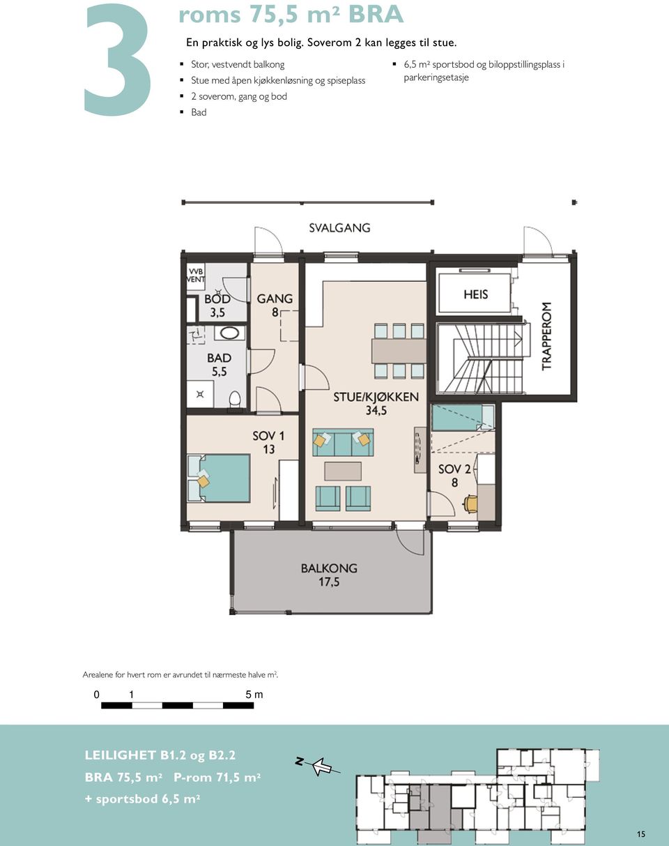 6,5 m² sportsbod og biloppstillingsplass i parkeringsetasje STUE/SPIS 36m² OVN I HØYSKAP BALKONG 3.