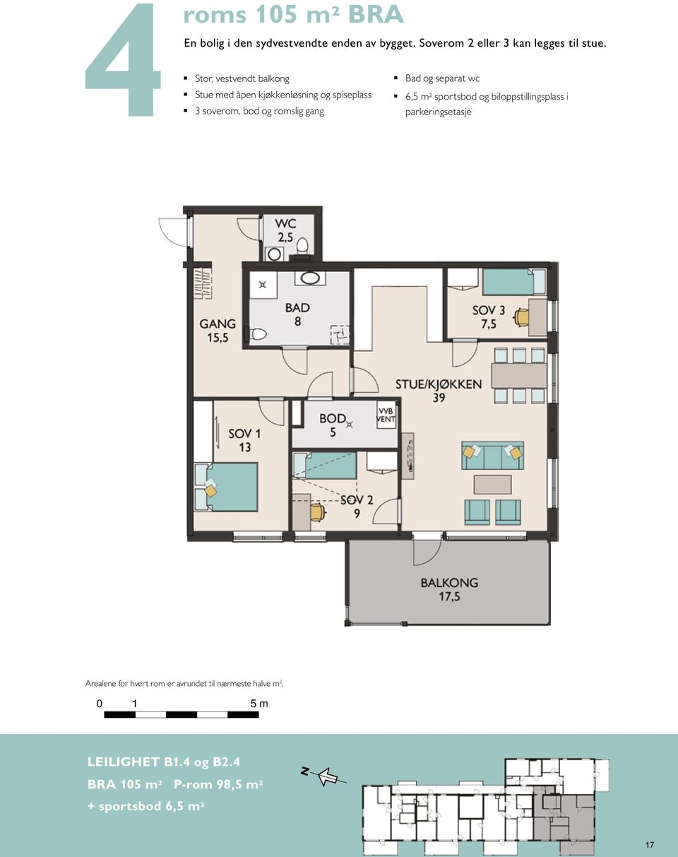 Bad og separat wc 6,5 m² sportsbod og biloppstillingsplass i parkeringsetasje STUE/SPIS 36m² OVN I HØYSKAP BALKONG 3.