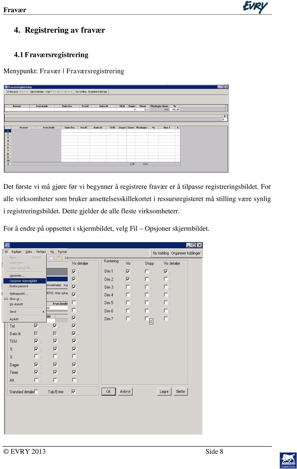 registrere fravær er å tilpasse registreringsbildet.