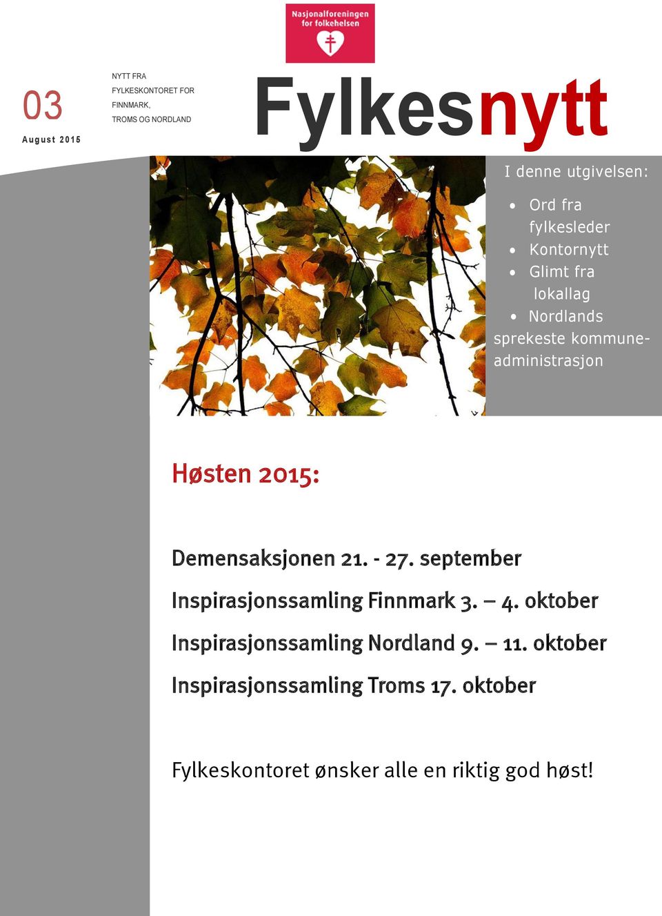 Høsten 2015: Demensaksjonen 21. - 27. september Inspirasjonssamling Finnmark 3. 4.