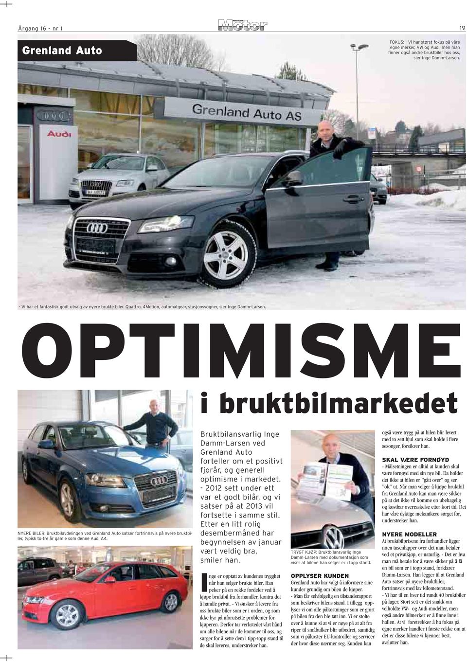 OPTIMISME i bruktbilmarkedet NYERE BILER: Bruktbilavdelingen ved Grenland Auto satser fortrinnsvis på nyere bruktbiler, typisk to-tre år gamle som denne Audi A4.