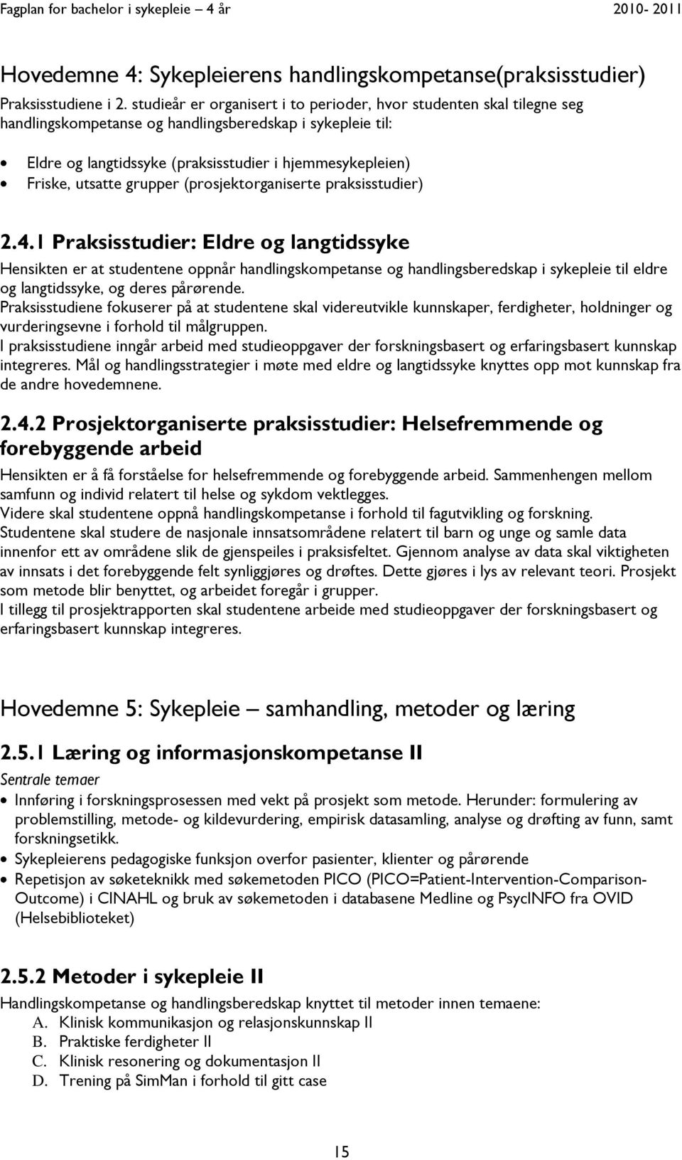 utsatte grupper (prosjektorganiserte praksisstudier) 2.4.