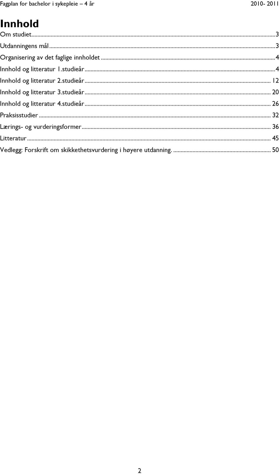 studieår... 20 Innhold og litteratur 4.studieår... 26 Praksisstudier.