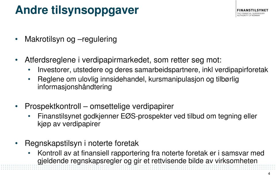 Prospektkontroll omsettelige verdipapirer Finanstilsynet godkjenner EØS-prospekter ved tilbud om tegning eller kjøp av verdipapirer