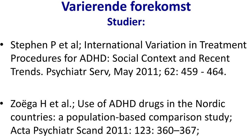 Psychiatr Serv, May 2011; 62: 459-464. Zoëga H et al.