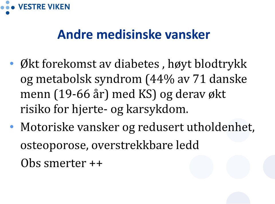 derav økt risiko for hjerte- og karsykdom.