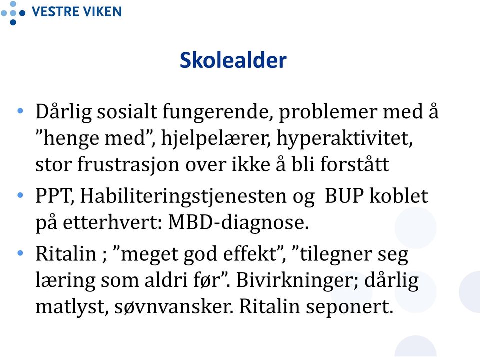 Habiliteringstjenesten og BUP koblet på etterhvert: MBD-diagnose.