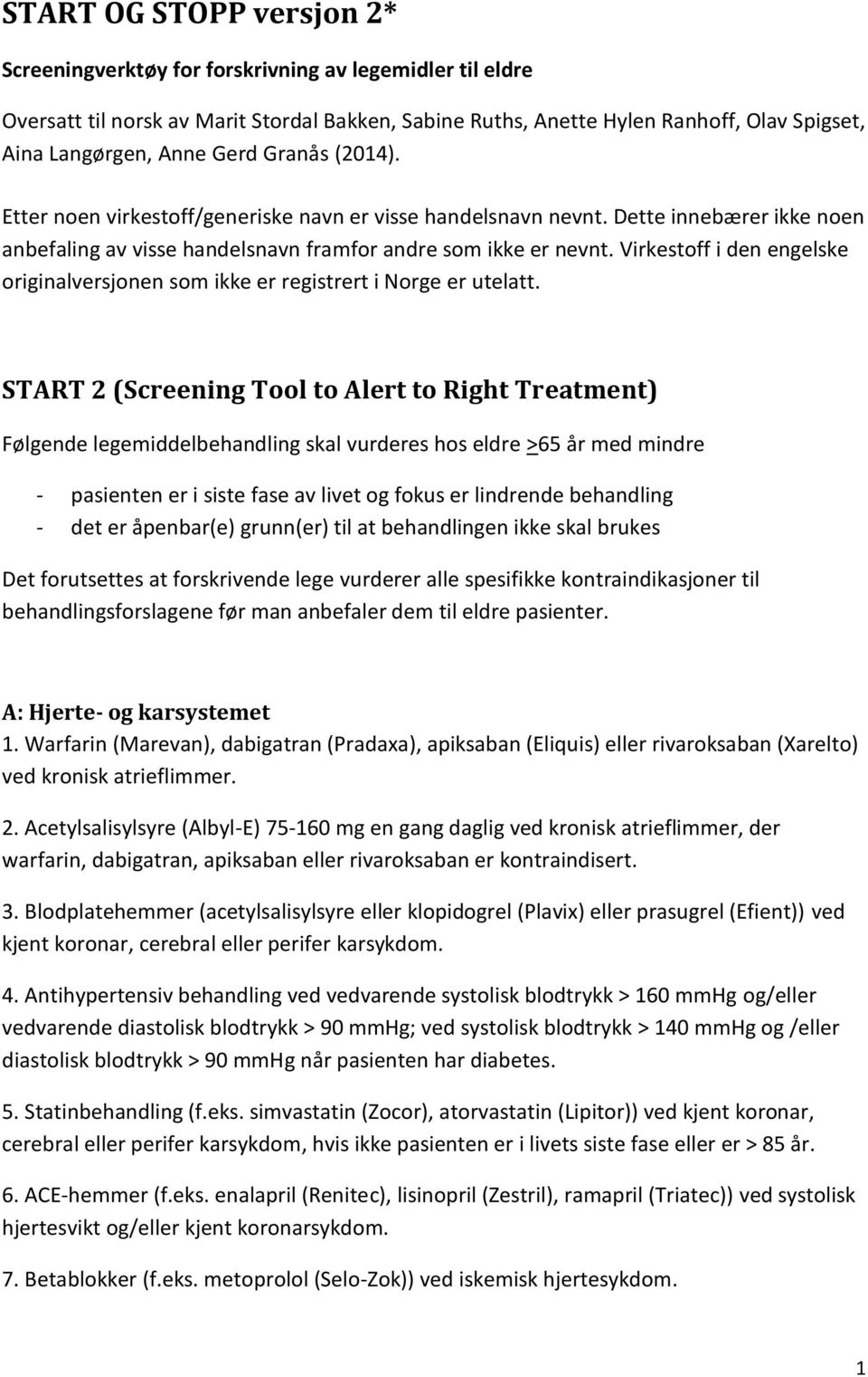 Virkestoff i den engelske originalversjonen som ikke er registrert i Norge er utelatt.