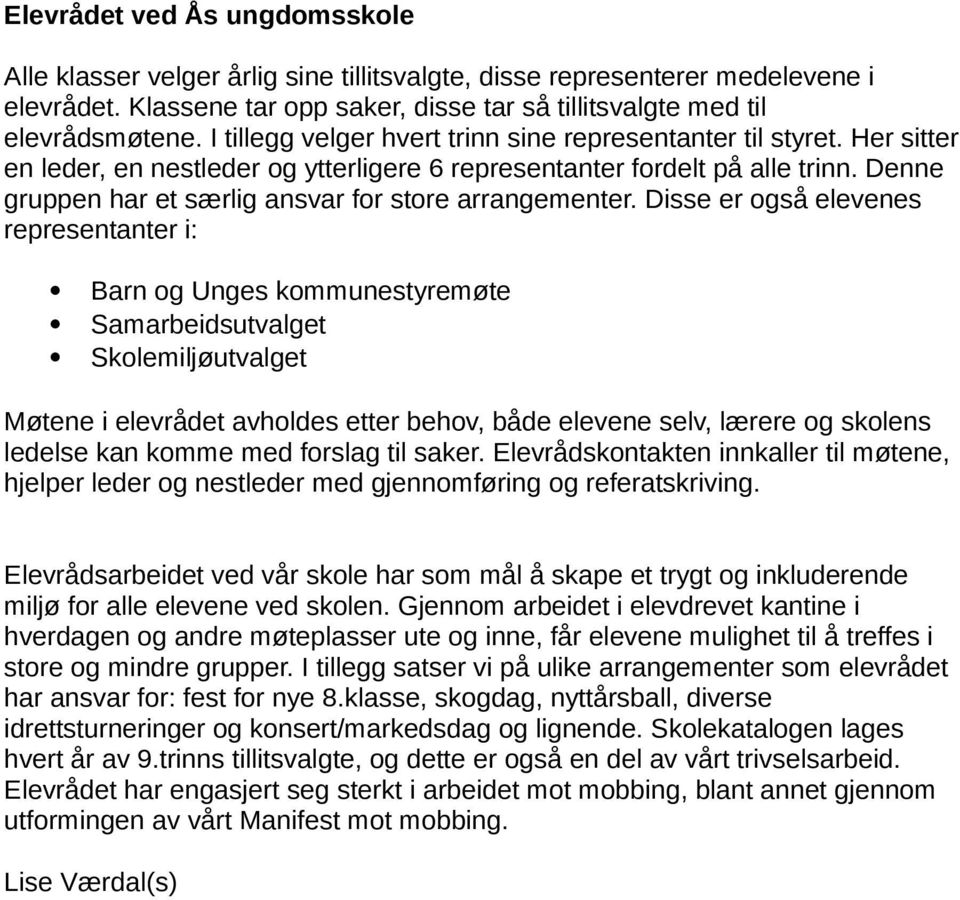 Denne gruppen har et særlig ansvar for store arrangementer.