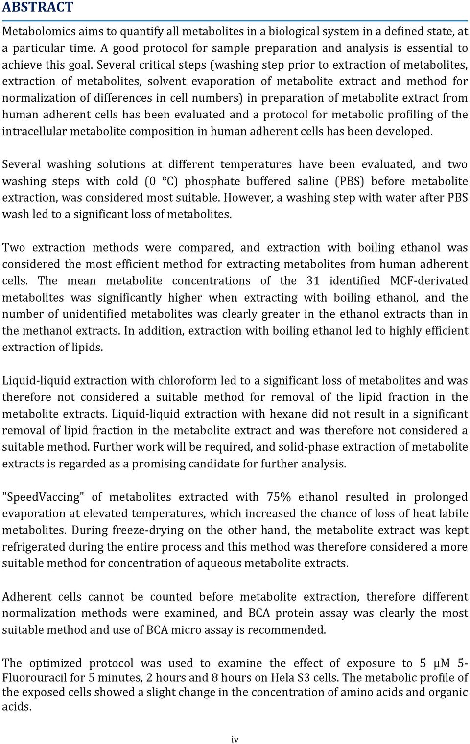 Several critical steps (washing step prior to extraction of metabolites, extraction of metabolites, solvent evaporation of metabolite extract and method for normalization of differences in cell