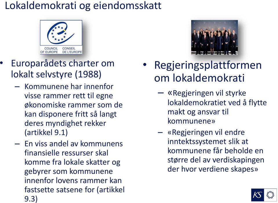 1) En viss andel av kommunens finansielle ressurser skal komme fra lokale skatter og gebyrer som kommunene innenfor lovens rammer kan fastsette satsene for