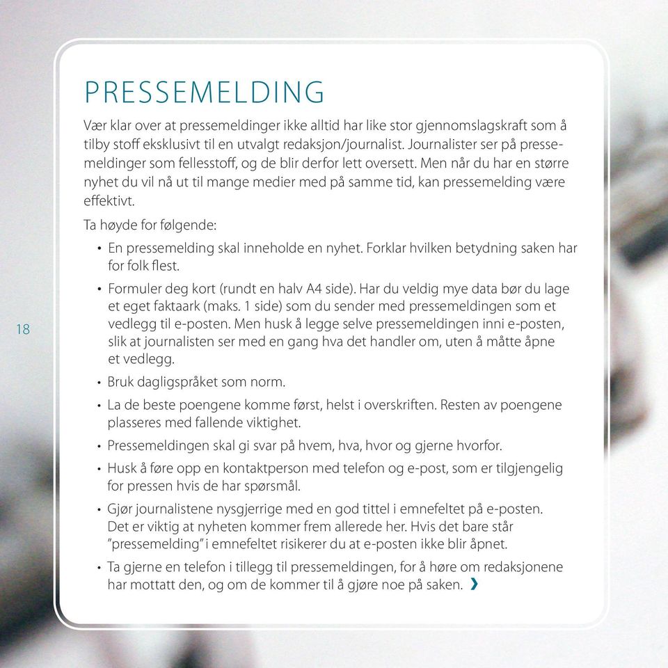 Ta høyde for følgende: En pressemelding skal inneholde en nyhet. Forklar hvilken betydning saken har for folk flest. Formuler deg kort (rundt en halv A4 side).