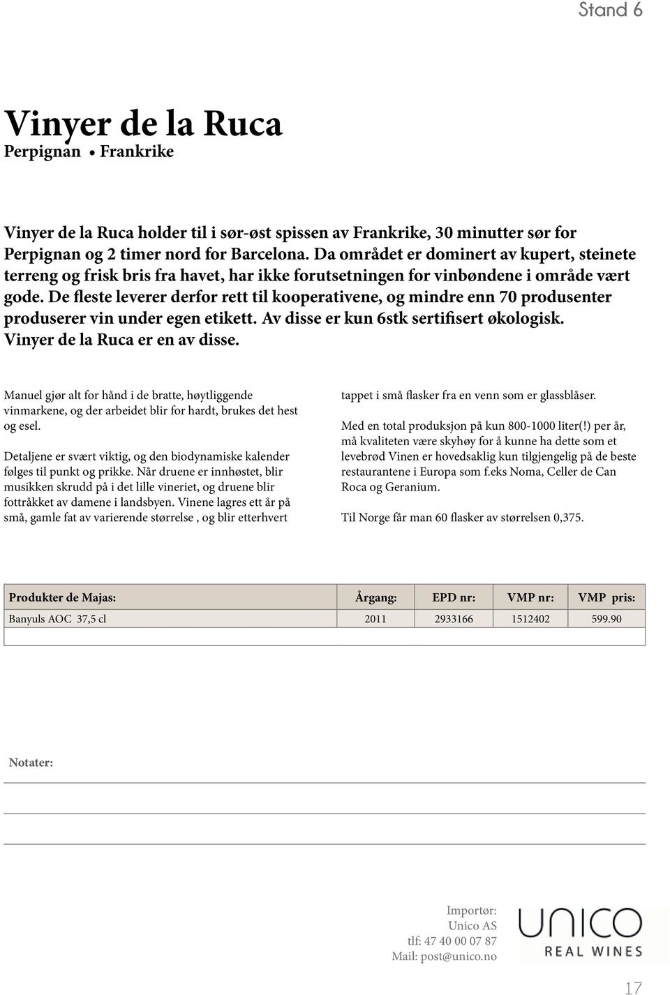 De fleste leverer derfor rett til kooperativene, og mindre enn 70 produsenter produserer vin under egen etikett. Av disse er kun 6stk sertifisert økologisk. Vinyer de la Ruca er en av disse.