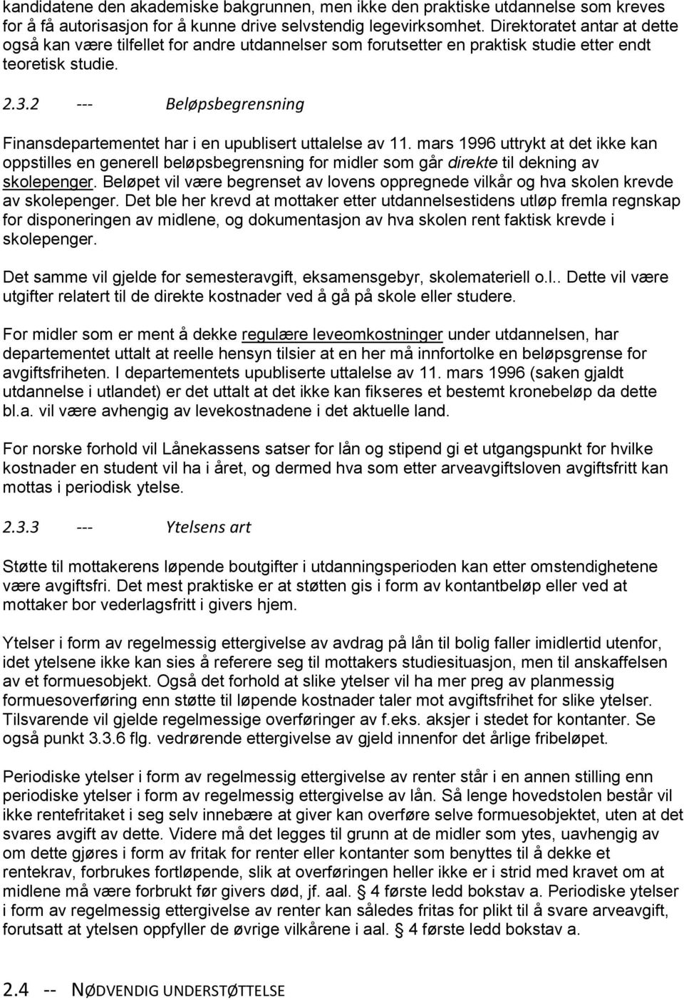 2 --- Beløpsbegrensning Finansdepartementet har i en upublisert uttalelse av 11.