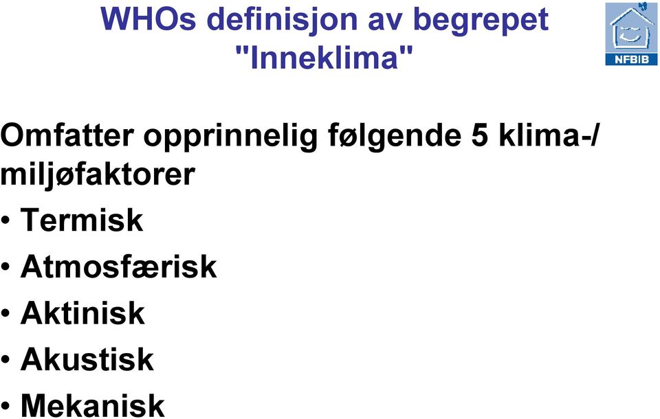 følgende 5 klima-/ miljøfaktorer