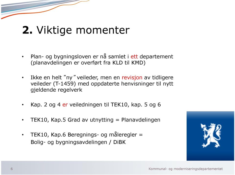 Ikke en helt ny veileder, men en revisjon av tidligere veileder (T-1459) med oppdaterte henvisninger til nytt gjeldende