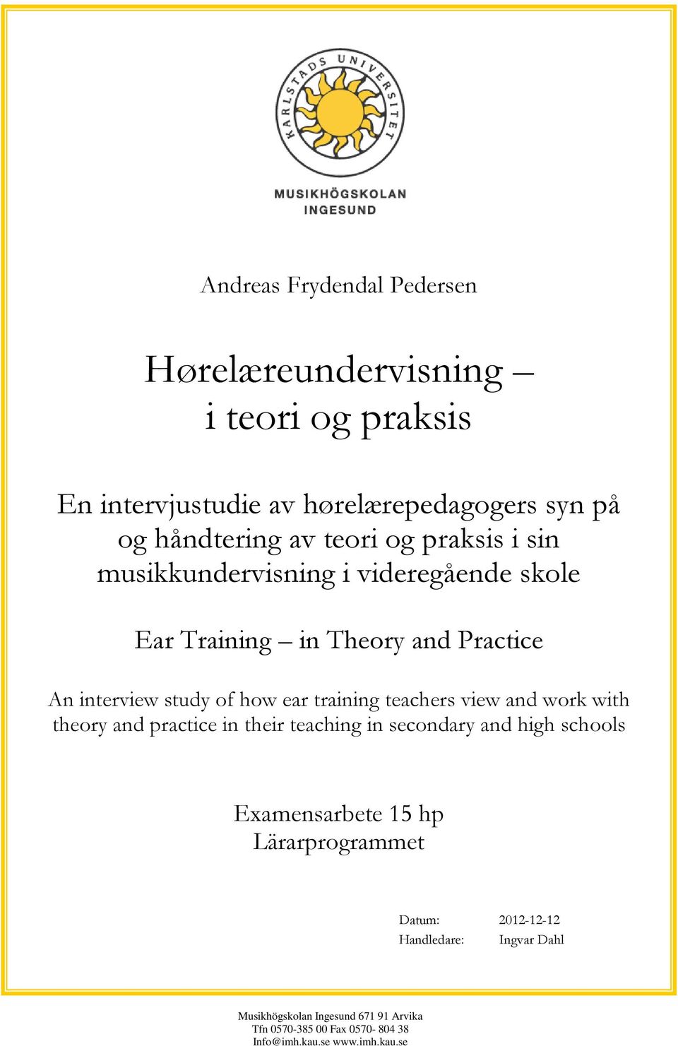 training teachers view and work with theory and practice in their teaching in secondary and high schools Examensarbete 15 hp