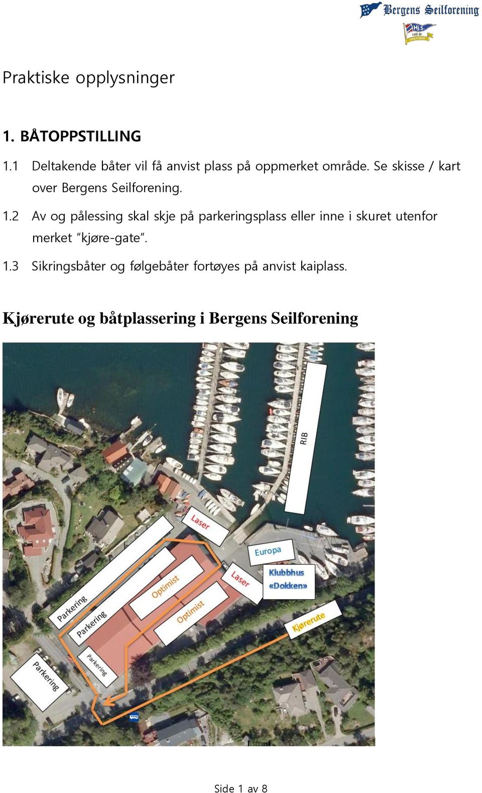 Se skisse / kart over Bergens Seilforening. 1.