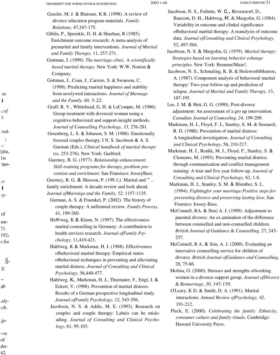 Enrichment outcome research: A meta-analysis of premarital and family interventions. Journal of Marital and Family Therapy, 11, 257-271. Gottman, J. (1999). The marriage clinic.