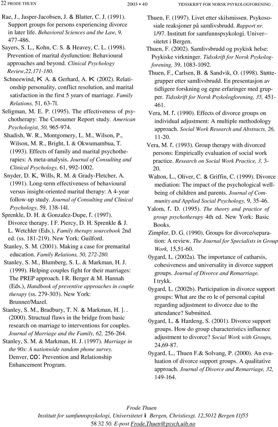 Clinical Psychology Review,22,171-180. Schneewind, K A. & Gerhard, A. K (2002). Relationship personality, conflict resolution, and marital satisfaction in the first 5 years of marriage.