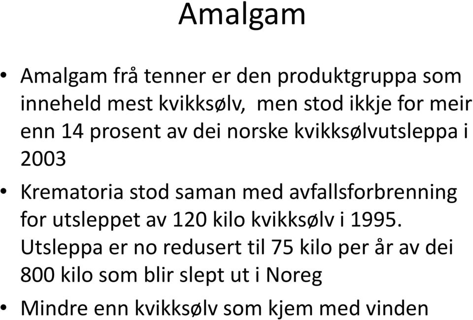 avfallsforbrenning for utsleppet av 120 kilo kvikksølv i 1995.