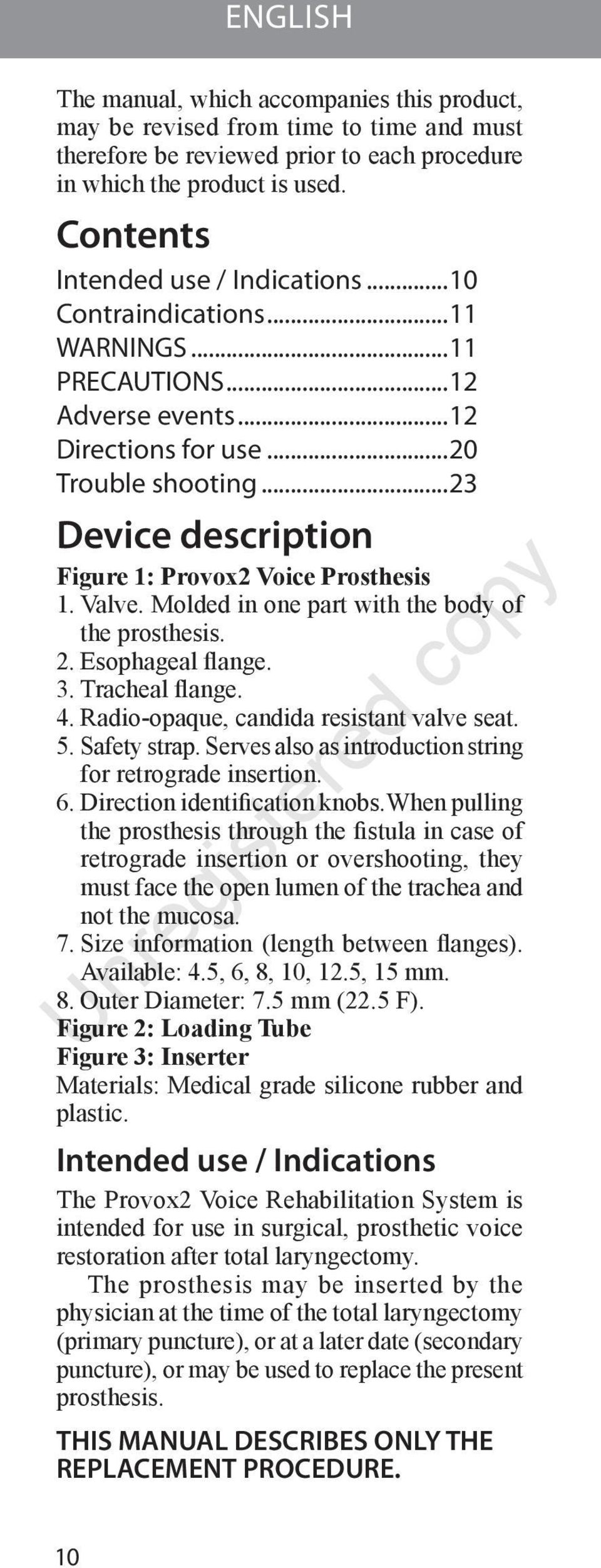 ..23 Device description Figure 1: Provox2 Voice Prosthesis 1. Valve. Molded in one part with the body of the prosthesis. 2. Esophageal flange. 3. Tracheal flange. 4.