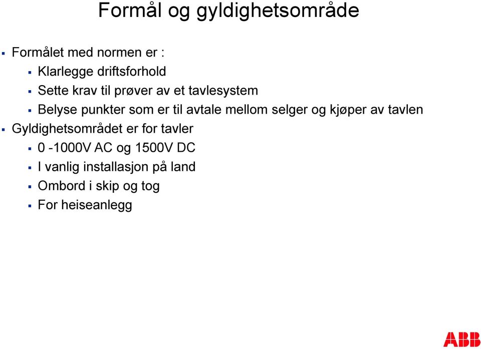 mellom selger og kjøper av tavlen Gyldighetsområdet er for tavler 0-1000V