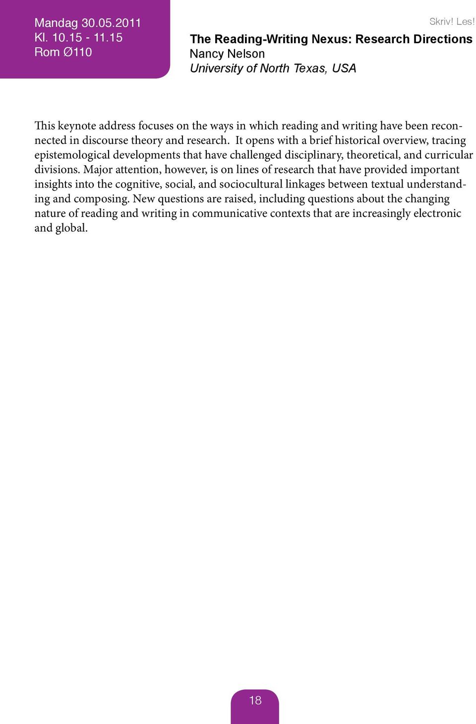 theory and research. It opens with a brief historical overview, tracing epistemological developments that have challenged disciplinary, theoretical, and curricular divisions.