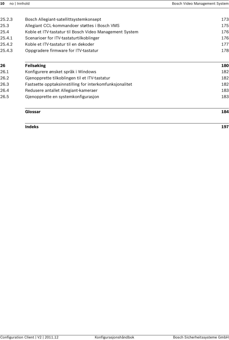 1 Konfigurere ønsket språk i Windows 182 26.2 Gjenopprette tilkoblingen til et ITV-tastatur 182 26.3 Fastsette opptaksinnstilling for interkomfunksjonalitet 182 26.