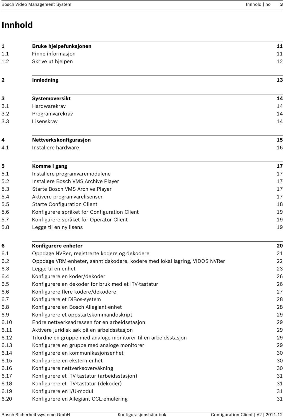 3 Starte Bosch VMS Archive Player 17 5.4 Aktivere programvarelisenser 17 5.5 Starte Configuration Client 18 5.6 Konfigurere språket for Configuration Client 19 5.
