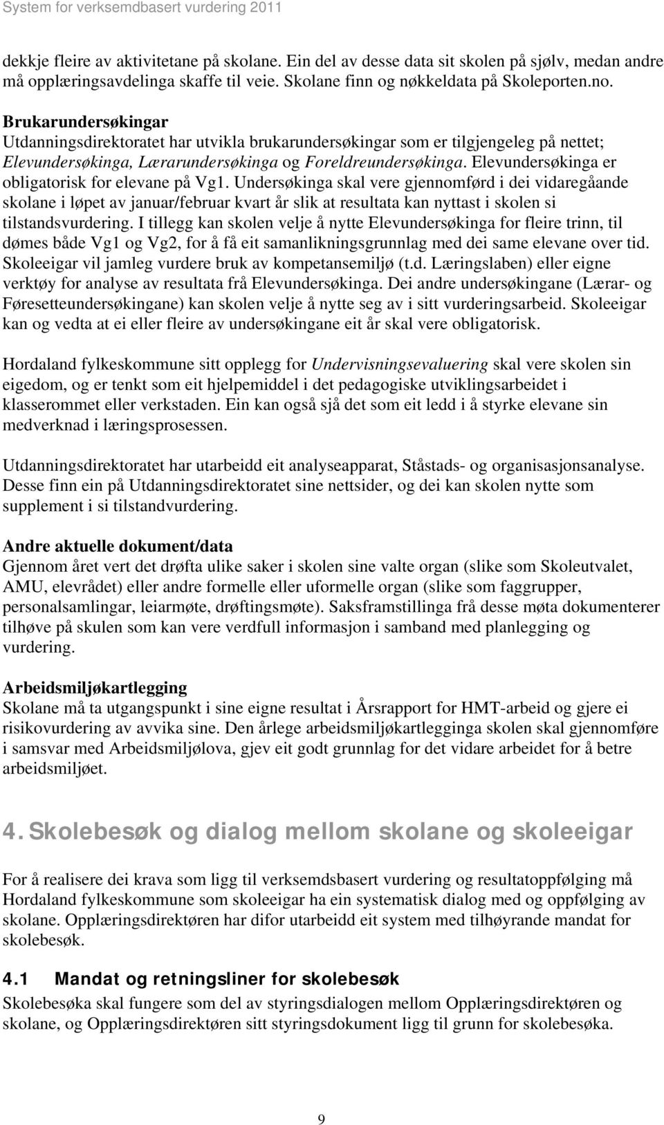 Elevundersøkinga er obligatorisk for elevane på Vg1.