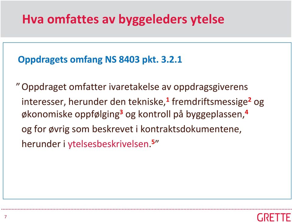 tekniske, 1 fremdriftsmessige 2 og økonomiske oppfølging 3 og kontroll på