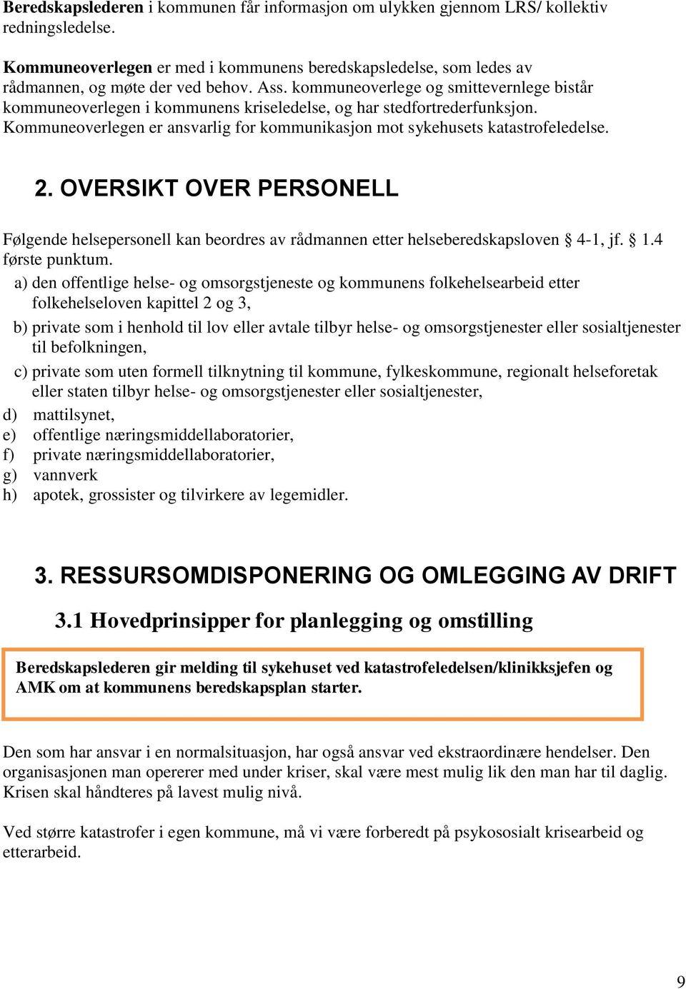 2. OVERSIKT OVER PERSONELL Følgende helsepersonell kan beordres av rådmannen etter helseberedskapsloven 4-1, jf. 1.4 første punktum.