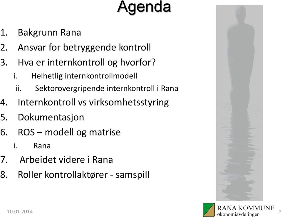 Sektorovergripende internkontroll i Rana 4. Internkontroll vs virksomhetsstyring 5.