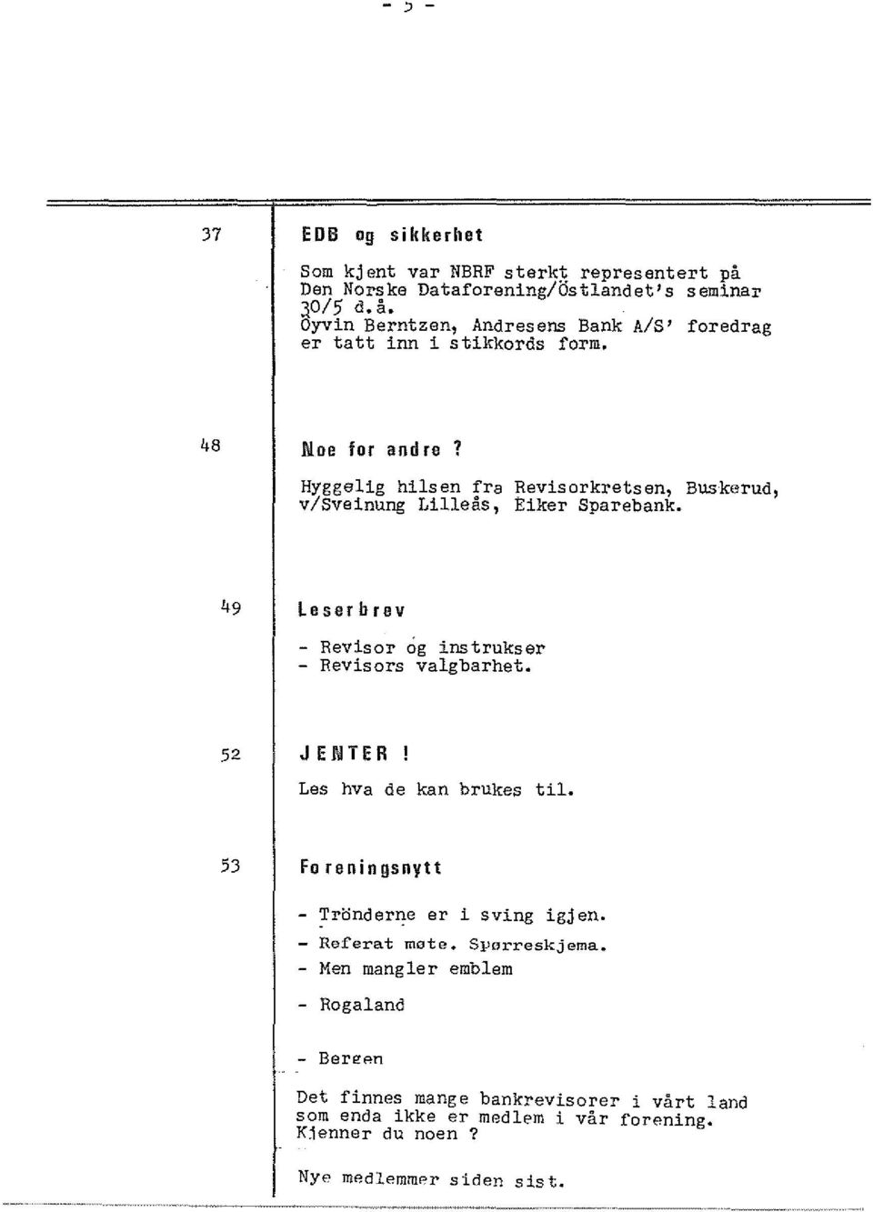 ? Hyggelig hilsen fra Revisorkretsen, Buskerud, v/sveinung Lilleas, Riker Sparebank. 49 L.serbrev - Revisor og instrukser - Revisors valgbarhet.