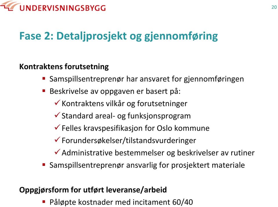 kravspesifikasjon for Oslo kommune Forundersøkelser/tilstandsvurderinger Administrative bestemmelser og beskrivelser av