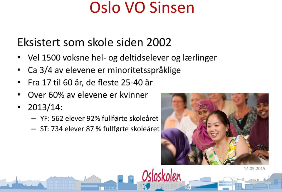 17 til 60 år, de fleste 25-40 år Over 60% av elevene er kvinner 2013/14: