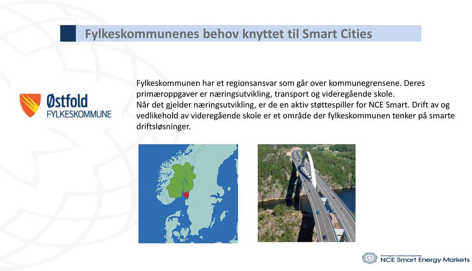 Deres primæroppgaver er næringsutvikling, transport og videregående skole.